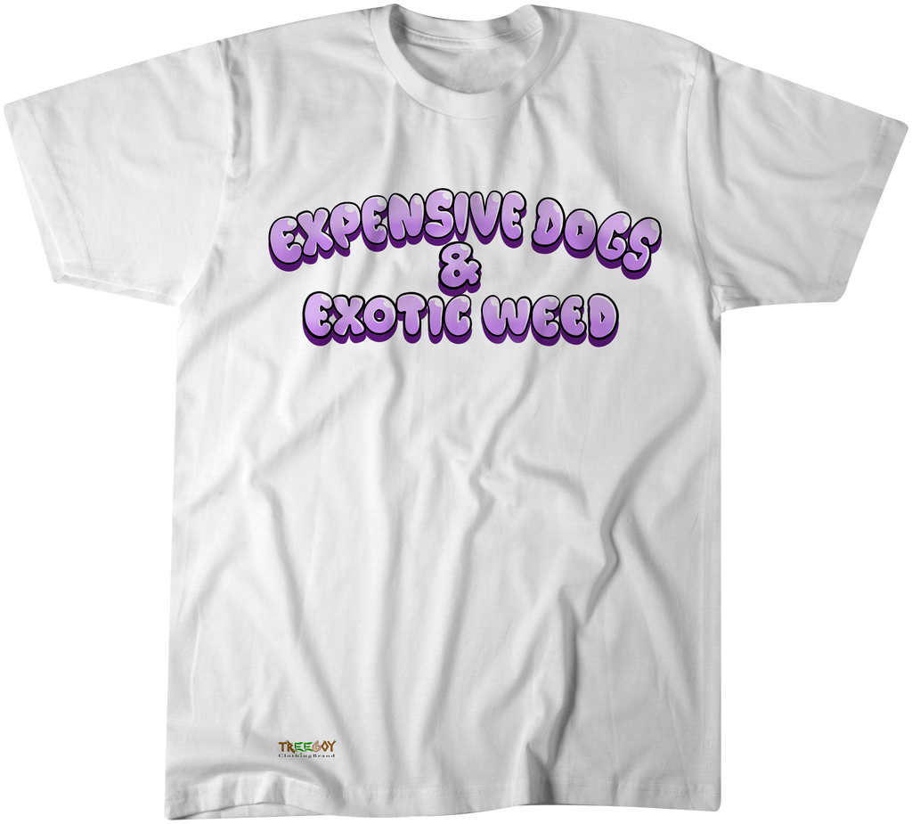 Expensive Dogs & Exotic Weed - TREE BOY CLOTHING BRAND