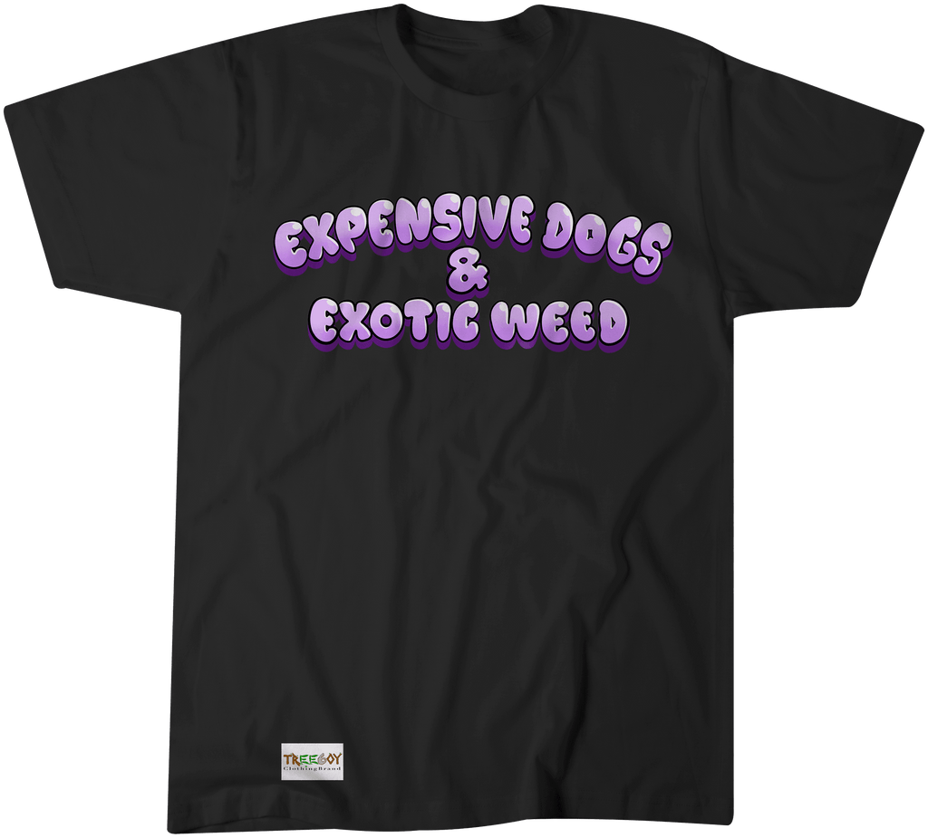 Expensive Dogs & Exotic Weed - TREE BOY CLOTHING BRAND
